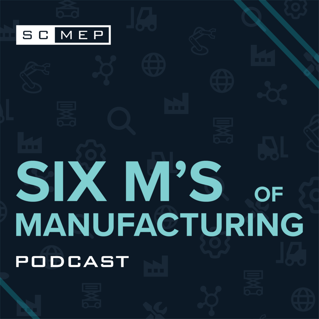 SCMEP Launches New Podcast: Six M’s of Manufacturing - SCMEP